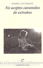 Libros: NO ACEPTES CARAMELOS DE EXTRA&Ntilde;OS - JEFTANOVIC, ANDREA, - Foto 1