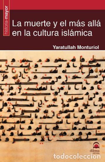 Libros: MUERTE Y EL MAS ALLA EN LA CULTURA ISLAMICA, LA - MONTURIOL, Yaratullah,
