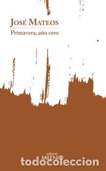 Libros: PRIMAVERA, A&Ntilde;O CERO - MATEOS, JOS&Eacute; - Foto 1