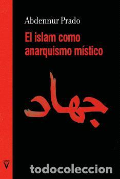 Libros: ISLAM COMO ANARQUISMO M&Iacute;STICO, EL - ABDENNUR PRADO, - Foto 1