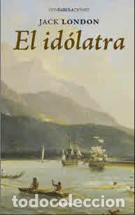 Libros: IDOLATRA, EL - LONDON, Jack,