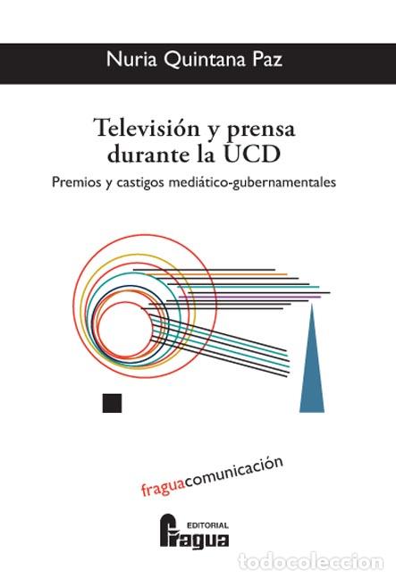 B&uuml;cher: TELEVISION Y PRENSA DURANTE LA UCD - QUINTANA PAZ, Nuria,