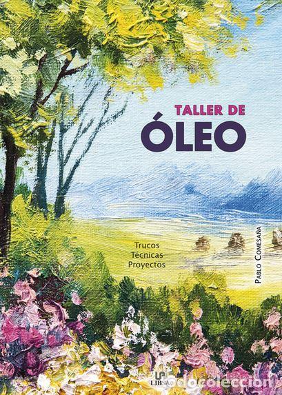 Libros: TALLER DE OLEO - TRUCOS, TECNICAS, PROYECTOS - COMESA&Ntilde;A, Pablo, - Foto 1