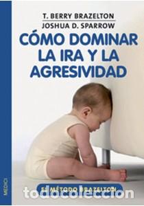 Libros: COMO DOMINAR LA IRA Y LA AGRESIVIDAD - BRAZELTON/SPARROW, - Foto 1