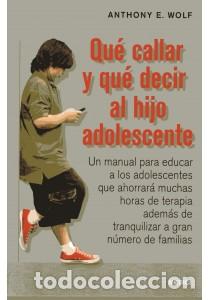 Libros: QU&Eacute; CALLAR Y QUE DECIR AL HIJO ADOLESCENTE - WOLF, Anthony E., - Foto 1