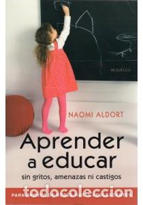 Libros: APRENDER A EDUCAR - ALDORT, Naomi, - Foto 1