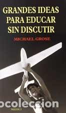 Libros: GRANDES IDEAS EDUCAR SIN DISCUTIR - GROSE, Michael, - Foto 1