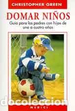 Libros: DOMAR NI&Ntilde;OS - GREEN, Christopher, - Foto 1