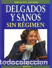 Libros: DELGADOS Y SANOS SIN REGIMEN - HAMM, Michael, - Foto 1