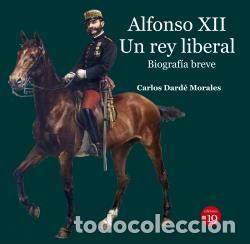 Libros: ALFONSO XII. UN REY LIBERAL - DARDE MORALES, CARLOS, - Foto 1