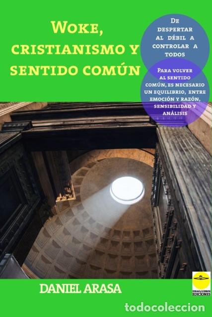 Libros: WOKE, CRISTIANISMO Y SENTIDO COM&Uacute;N - DANIEL ARASA, - Foto 1