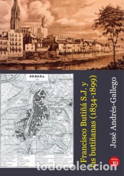 Libros: FRANCISCO BUTI&Ntilde;&Aacute; S.J. Y LAS BUTI&Ntilde;ANAS (1834-1899) - JOS&Eacute; ANDR&Eacute;S-GALLEGO,