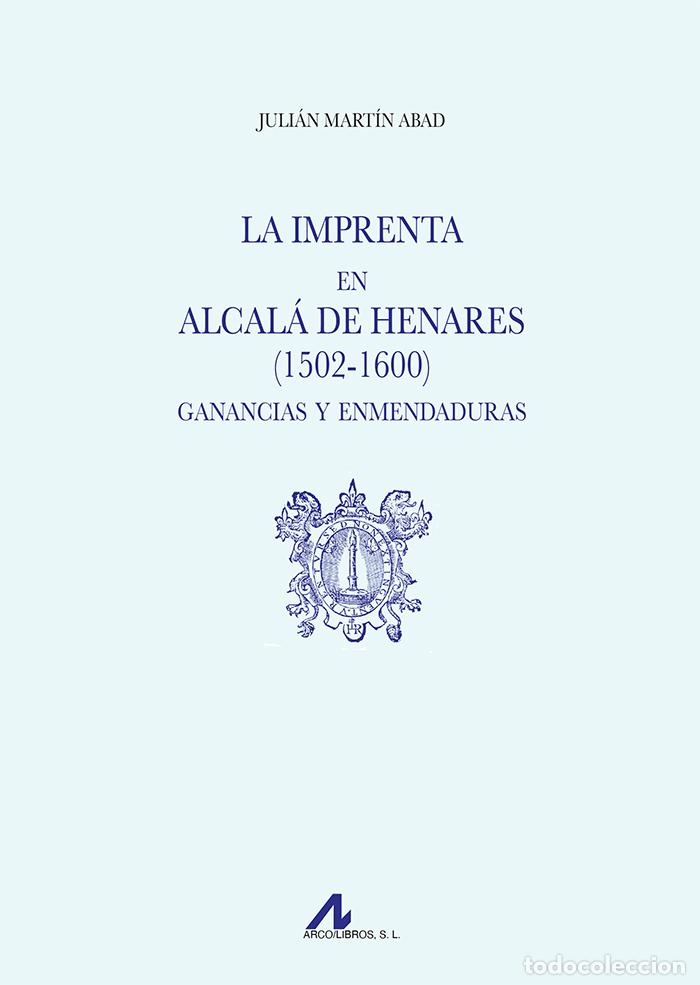 Libri di seconda mano: IMPRENTA EN ALCAL&Aacute; DE HENARES (1502-1600). GANANCIAS Y ENMENDADURAS - , MARTIN ABAD, JU
