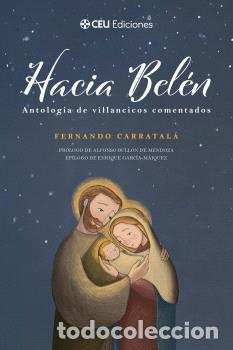 Libros: HACIA BEL&Eacute;N. ANTOLOG&Iacute;A DE VILLANCICOS COMENTADOS - FERNANDO CARRATAL&Aacute;,