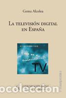 Libros: TELEVISI&Oacute;N DIGITAL EN ESPA&Ntilde;A, LA - ALCOLEA D&Iacute;AZ, GEMA, - Foto 1