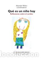 Libros: QU&Eacute; ES UN NI&Ntilde;O HOY - WALZER (COORD.), ALEJANDRA, - Foto 1