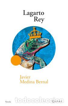 B&uuml;cher: LAGARTO REY - MEDINA BERNAL, JAVIER