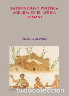 Libri di seconda mano: LATIFUNDIOS Y POL&Iacute;TICA AGRARIA EN EL &Aacute;FRICA ROMANA - L&Oacute;PEZ PULIDO, ALFONSO,