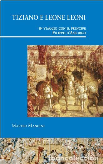 Libros: TIZIANO E LEONE LEONI - MANCINI, Matteo, - Foto 1
