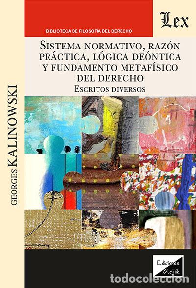 Libros: SISTEMA NORMATIVO, RAZON PRACTICA, LOGICA DEONTICA Y FUNDAMENTO METAFISICO DEL DERECHO - KALINOWSKI,
