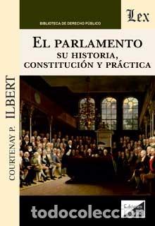 Libros: PARLAMENTO. SU HISTORIA, CONSTITUCION Y PRACTICA - ILBERT, Courtenay P., - Foto 1