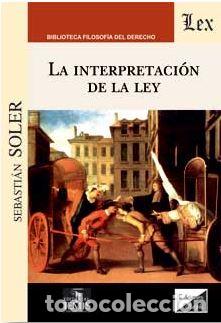 Libros: INTERPRETACION DE LA LEY, LA - SOLER, Sebastian, - Foto 1