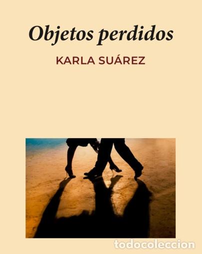 Libros: OBJETOS PERDIDOS - KARLA SU&Aacute;REZ, - Foto 1