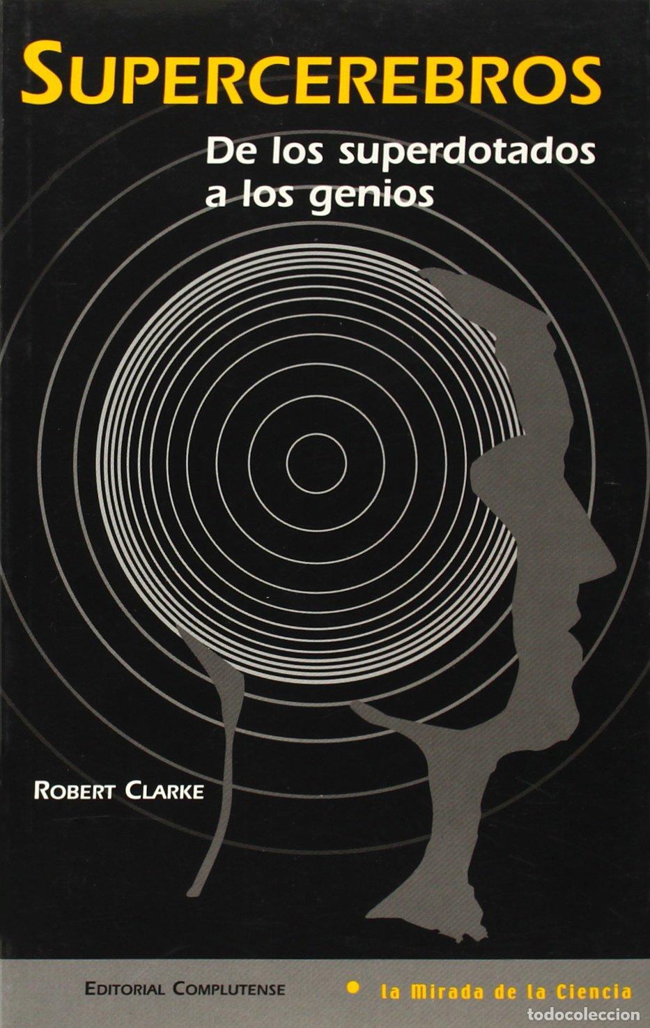 Libros: SUPERCEREBROS. DE LOS SUPERDOTADOS A LOS - CLARKE, Robert, - Foto 1
