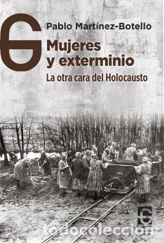 Libros: MUJERES Y EXTERMINIO - PABLO MART&Iacute;NEZ BOTELLO, - Foto 1
