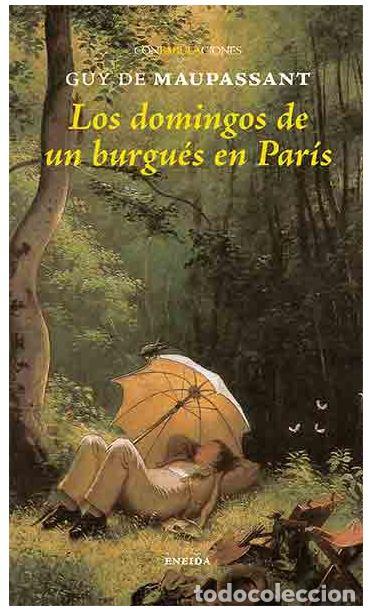 Libros: DOMINGOS DE UN BURGUES EN PARIS, LOS (Confabulaciones 119) - MAUPASSANT, Guy De,