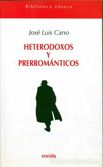 Libros: HETERODOXOS Y PRERROMANTICOS - CANO, Jose Luis, - Foto 1