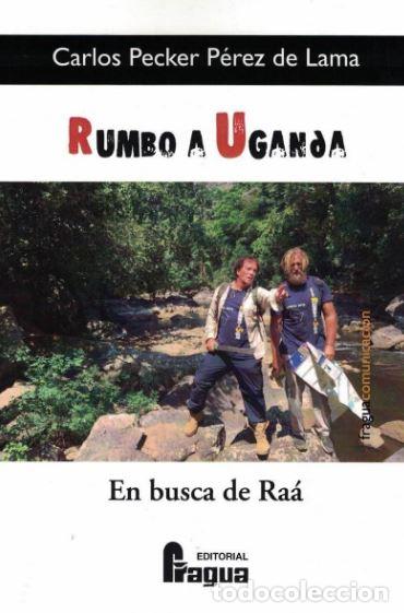 Libros: RUMBO A UGANDA. EN BUSCA DE RAA - PECKER PEREZ DE LAMA, Carlos, - Foto 1