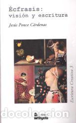 Libros: ECFRASIS: VISION Y ESCRITURA - PONCE CARDENAS, Jesus, - Foto 1