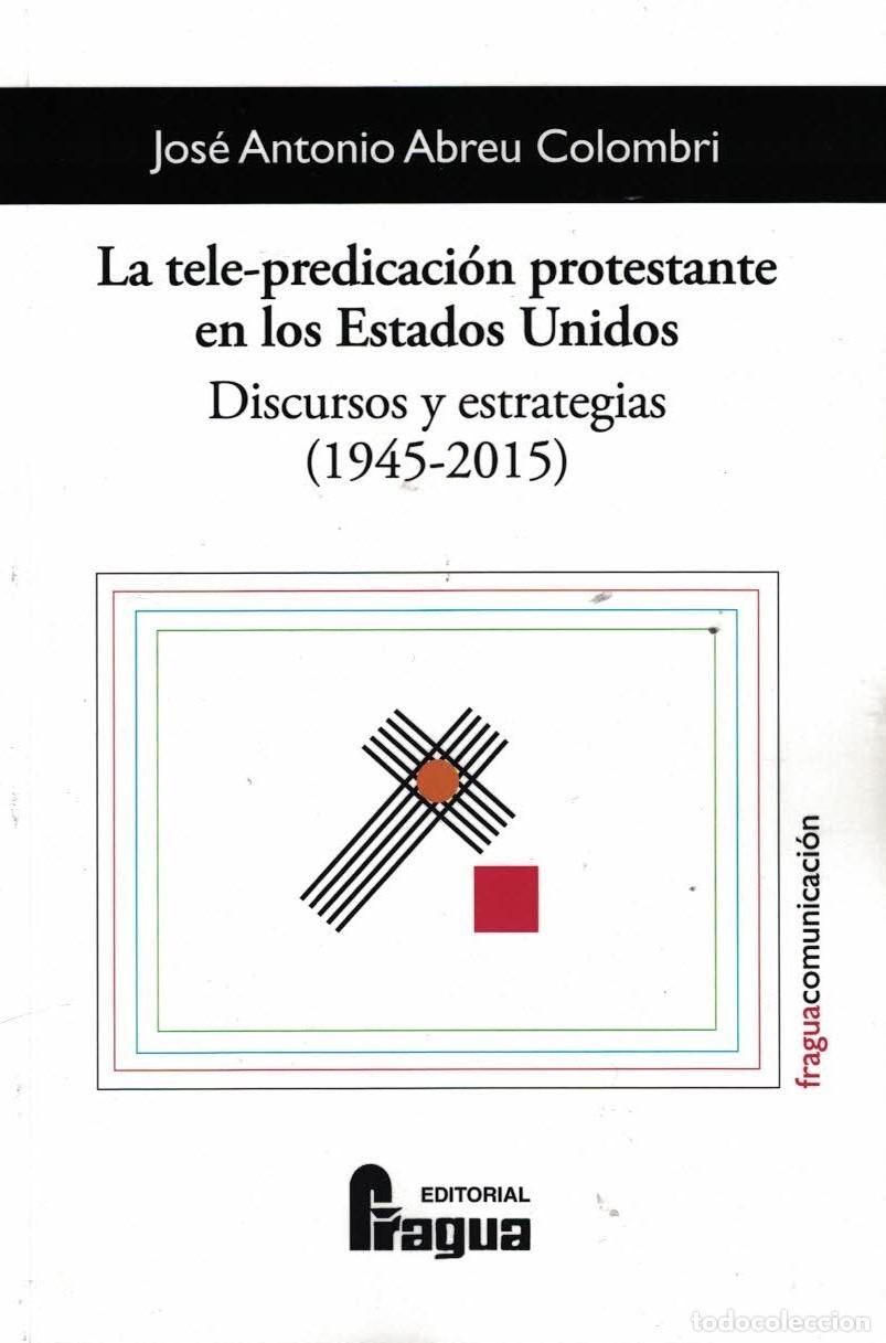 Libri di seconda mano: TELE-PREDICACI&Oacute;N PROTESTANTE EN LOS ESTADOS UNIDOS. DISCURSOS Y ESTRATEGIAS (1945-2015), LA - ABREU