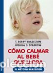 Libros: COMO CALMAR AL BEBE QUE LLORA - SPARROW, Joshua D., - Foto 1