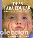Libros: IDEAS PARA EDUCAR Hasta los 4 a&ntilde;os - GREEN, Christopher, - Foto 1