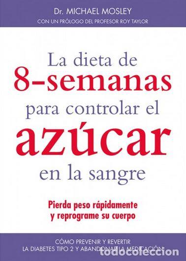Libros: DIETA DE 8 SEMANAS PARA CONTROLAR EL AZUCAR EN LA SANGRE, LA - MOSLEY, Dr. Michael, - Foto 1