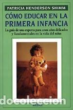 Libros: COMO EDUCAR PRIMERA INFANCIA - HENDERSON SHIMM, Patricia, - Foto 1