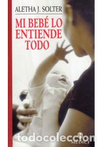 Libros: MI BEBE LO ENTIENDE TODO - SOLTER, Aletha J., - Foto 1
