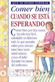 Libros: COMER BIEN CUANDO SE ESTA ESPERANDO - MURKOFF, Heidi,