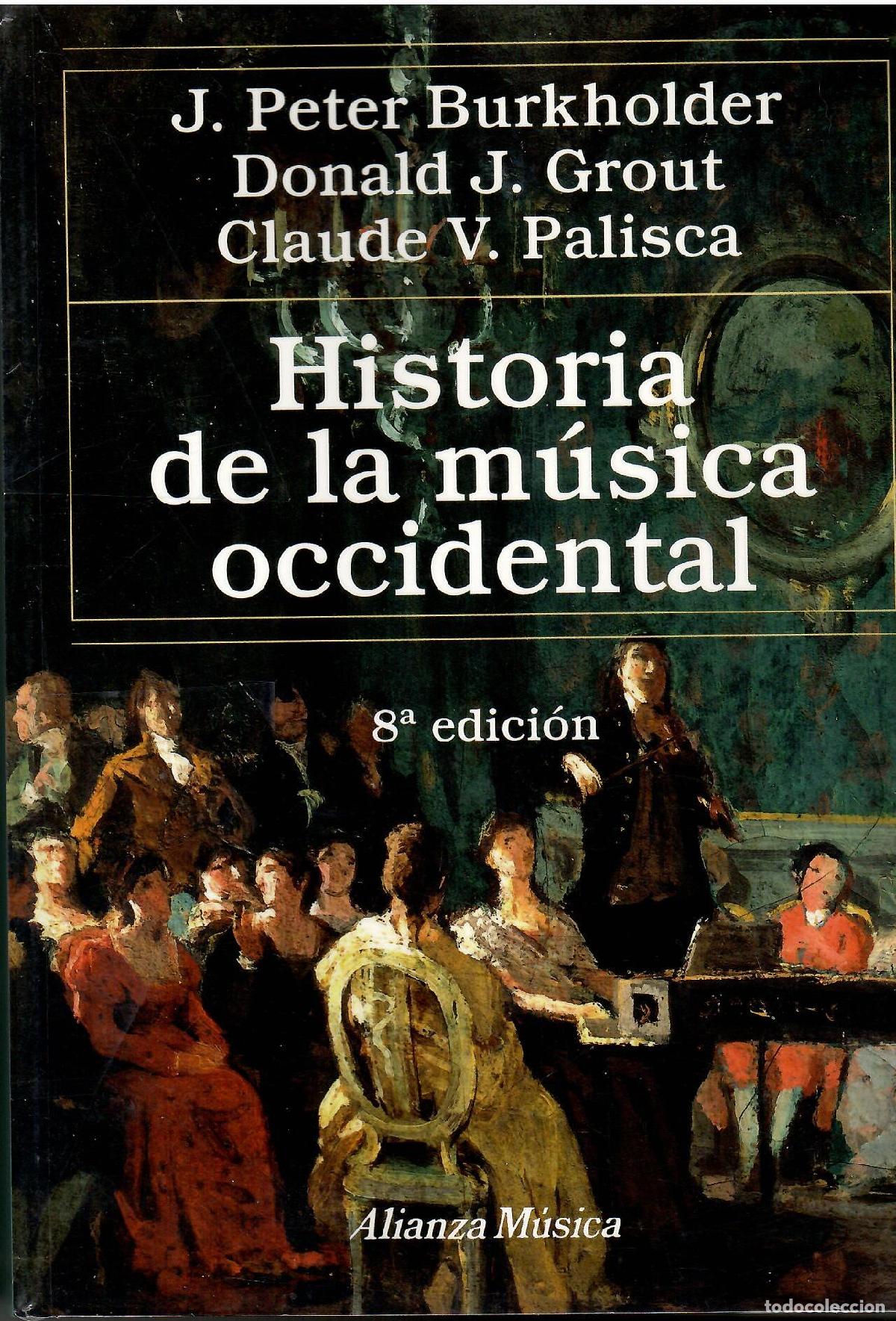 Libri di seconda mano: Historia de la m&uacute;sica occidental. - J. Peter Burkholder. Donald J. Grout y Claude V. Palisca.
