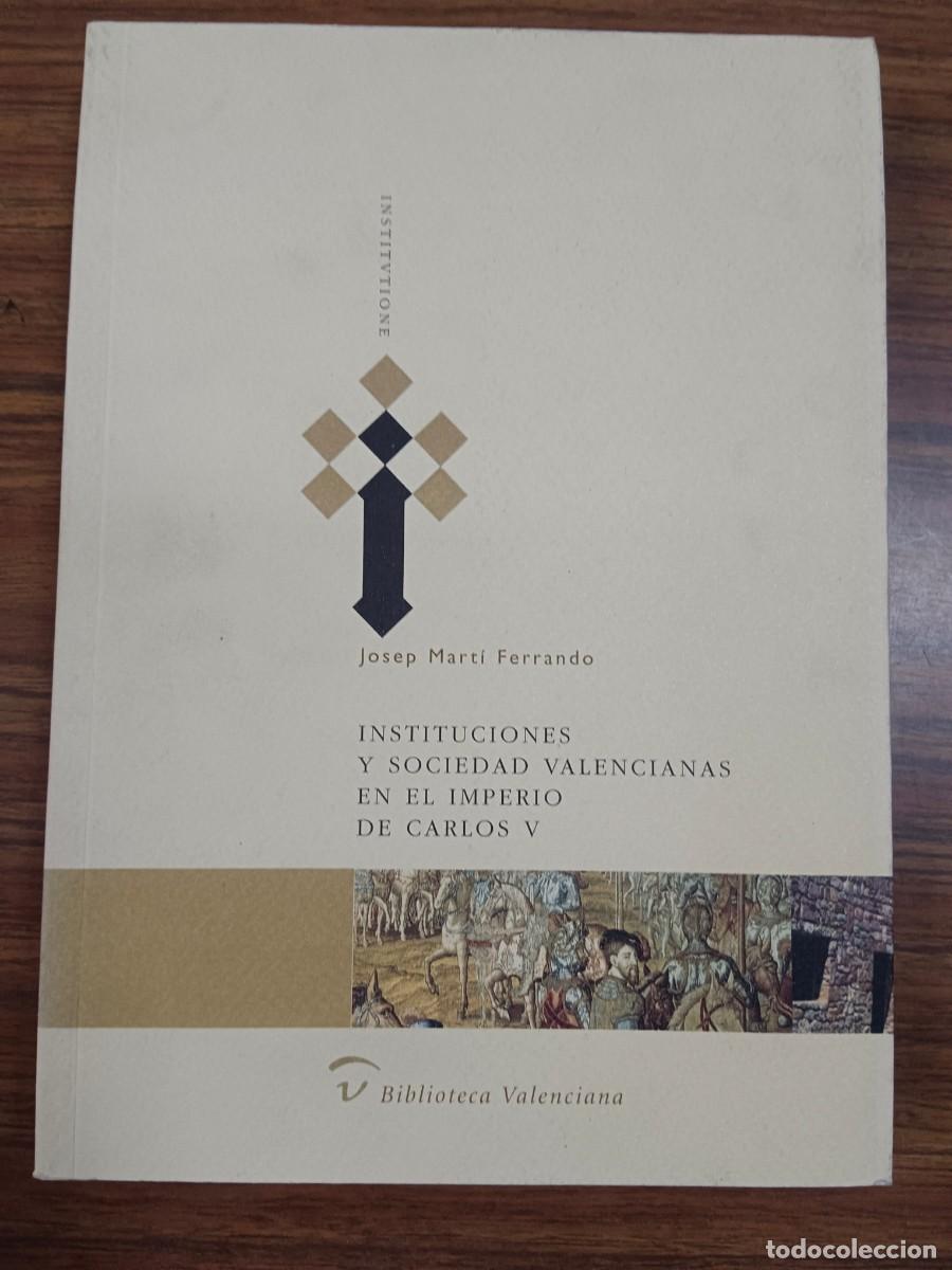 B&uuml;cher: INSTITUCIONES Y SOCIEDAD VALENCIANAS EN EL IMPERIO DE CARLOS V - Josep Marti Ferrando