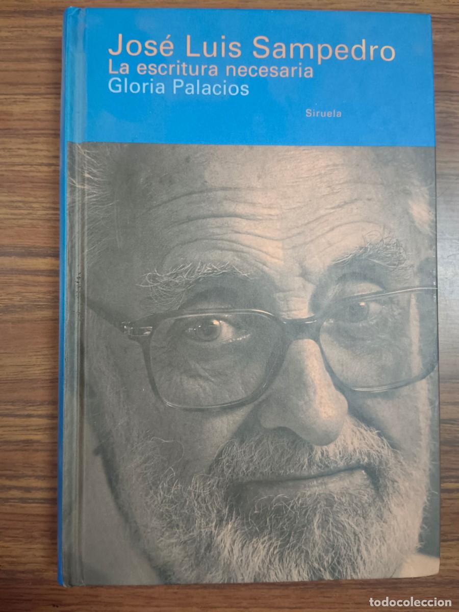 B&uuml;cher: JOSE LUIS SAMPEDRO. LA ESCRITURA NECESARIA - Gloria Palacios
