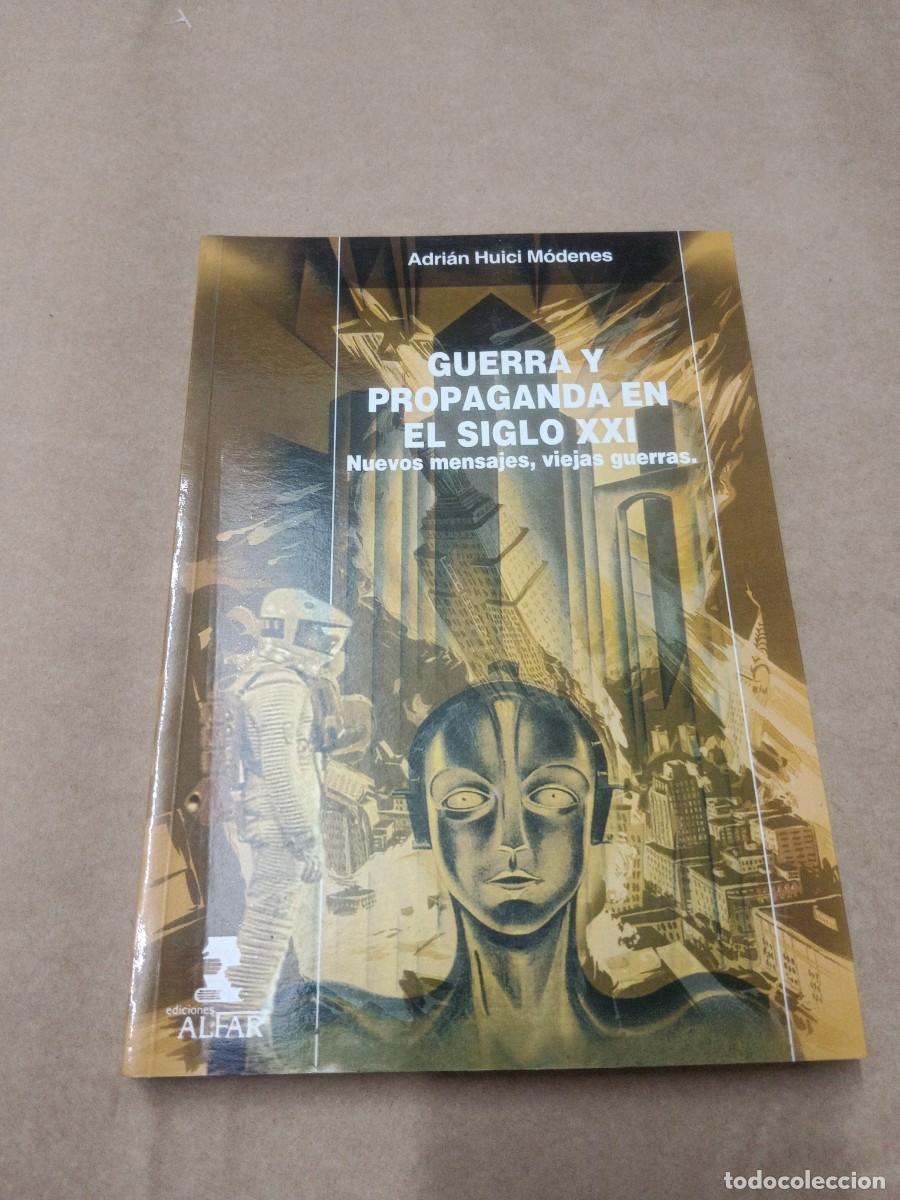 B&uuml;cher: GUERRA Y PROPAGANDA EN EL SIGLO XXI - Adrian Huici Modenes