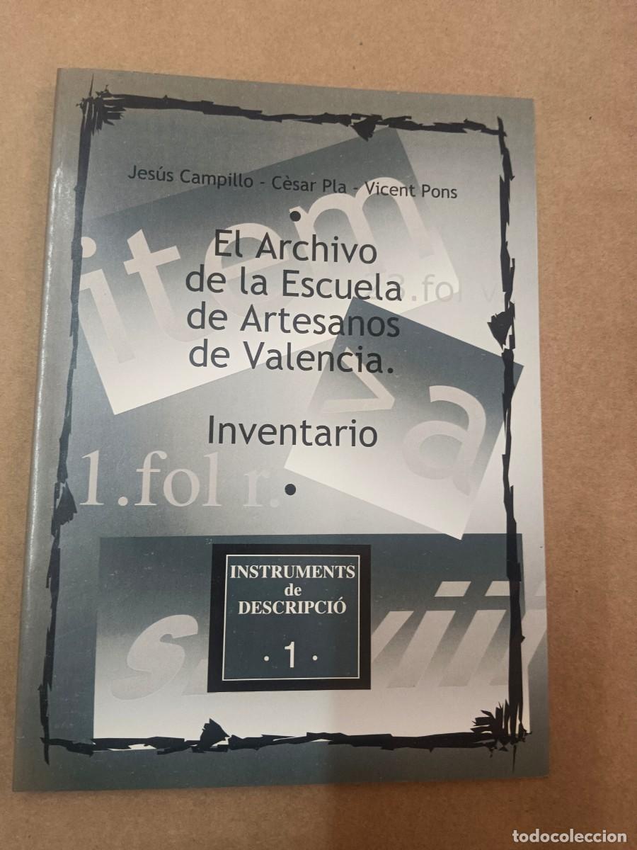 Livres: EL ARCHIVO DE LA ESCUELA DE ARTESANOS DE VALENCIA - INVENTARIO - Jesus Campillo - Cesar Pl&aacute; - Vicent