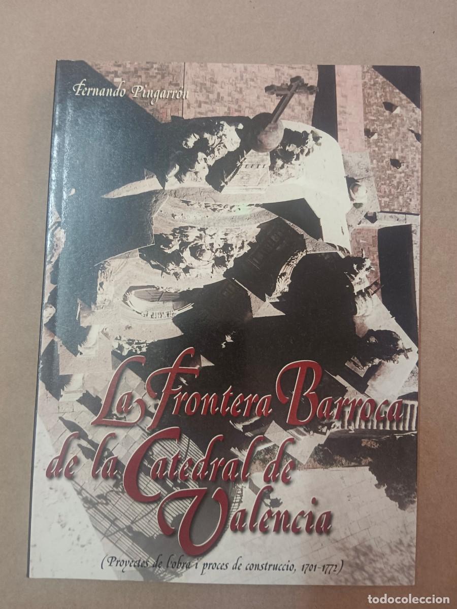 Libros: LA FRONTERA BARROCA DE LA CATEDRAL DE VALENCIA - Fernando Pingarron