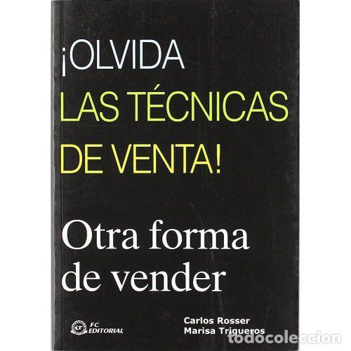 books: &iexcl;Olvida las T&eacute;cnicas de Venta!: Otra Forma de Vender - Rosser, Carlos y Trigueros, Marisa - 2004, 1&ordf;