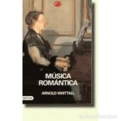 Livres: M&Uacute;SICA ROM&Aacute;NTICA - WHITTALL, ARNOLD - Sin Especificar