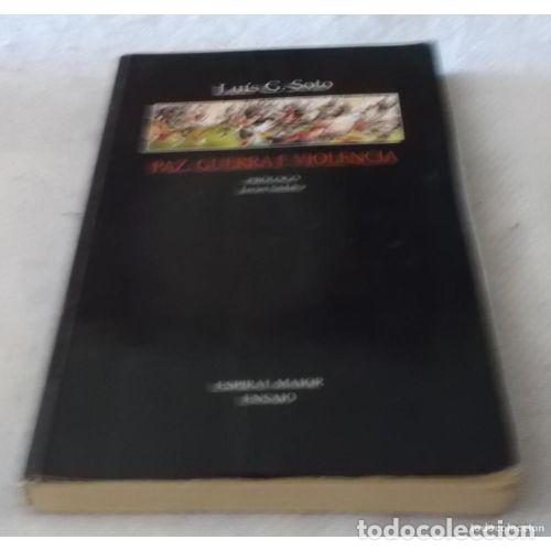 Libri di seconda mano: PAZ GUERRA e VIOLENCIA - SOTO LUIS - Sin Especificar