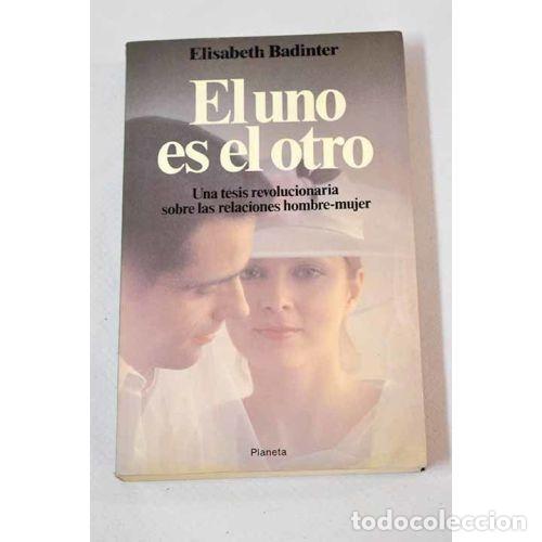 B&uuml;cher: El Uno Es el Otro - Elisabeth Badiner - Planeta - 1987, 1&ordf; ed. - Documento, 219 - Trad. Marga Latorr